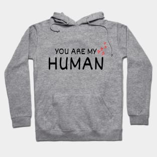 You Are My Human Funny Valentine Hoodie